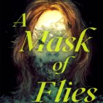 9781250889812_FC Cover for A Mask of Flies by Matthew Lyons