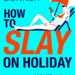How to Slay on Holiday